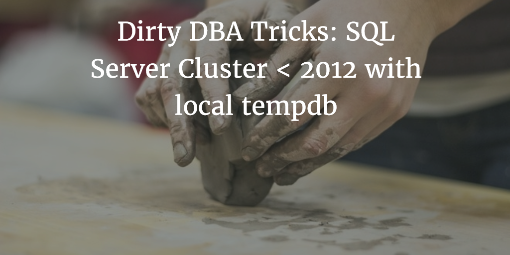 Dirty Dba Tricks Convince Sql Server Cluster 2012 To Use Local